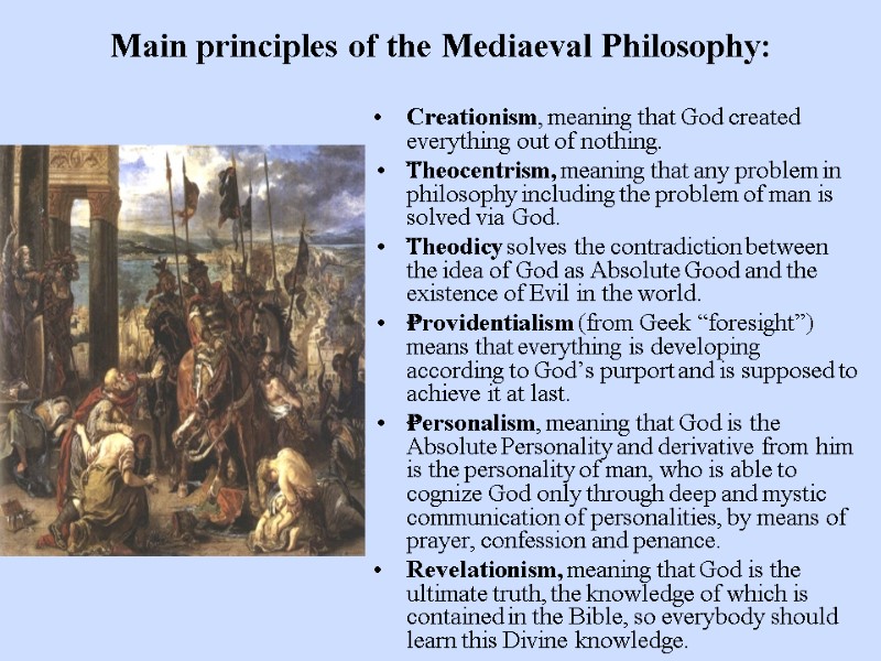 Main principles of the Mediaeval Philosophy: Creationism, meaning that God created everything out of